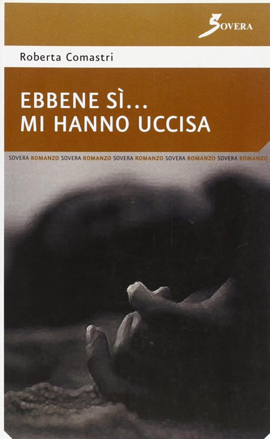 Ebbene sì... mi hanno uccisa - Roberta Comastri - copertina