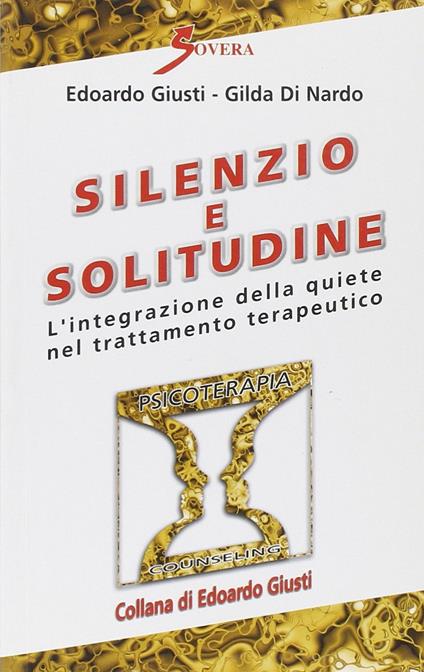 Silenzio e solitudine - Edoardo Giusti,Gilda Di Nardo - copertina