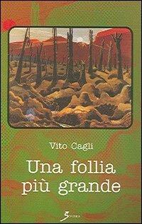 Una follia più grande - Vito Cagli - copertina