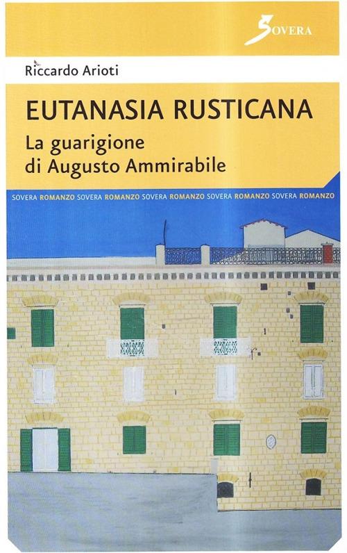 Eutanasia rusticana. La guarigione di Augusto Ammirabile - Riccardo Arioti - copertina