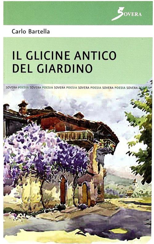 Il glicine antico del giardino - Carlo Bartella - copertina