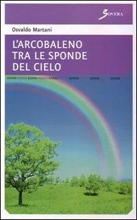 L' arcobaleno tra le sponde del cielo - Osvaldo Martani - copertina