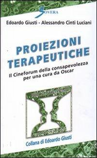 Proiezioni terapeutiche. Il cineforum della consapevolezza per una cura da Oscar - Larry E. Beutler,Stefano Cinti Luciani - copertina