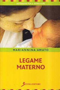 Legame materno. Contatto comunicativo pre-natale - Mariannina Amato - copertina