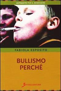 Bullismo perché. Capire per meglio intervenire - Fabiola Esposito - copertina