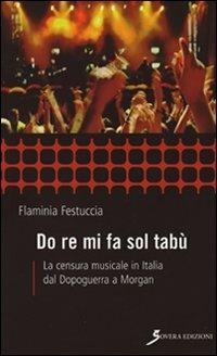 Do re mi fa sol tabù. La censura musicale in Italia dal dopoguerra a Morgan - Flaminia Festuccia - copertina