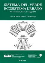 Sistema del verde ecosistema urbano. Atti del Seminario (Genova, 2-3 maggio 1995)