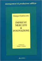 Imprese, mercato e innovazione. Il caso dell'artigianato edile in due realtà nazionali: Francia e Italia. Analisi, problemi, prospettive - Giorgio Giallocosta - copertina