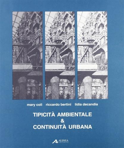 Tipicità ambientale e continuità urbana - Mari Coly,Riccardo Bernini,Lidia Decandia - copertina