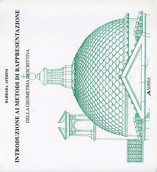 Introduzione ai metodi di rappresentazione della geometria descrittiva - Barbara Aterini - copertina