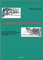 Giardini d'oggi in Toscana. Impiego corretto delle piante ornamentali in base alle condizioni pedoclimatiche di ogni zona della regione