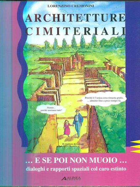 Architetture cimiteriali... E se poi non muoio... Dialoghi e rapporti spaziali del caro estinto - Lorenzino Cremonini - copertina