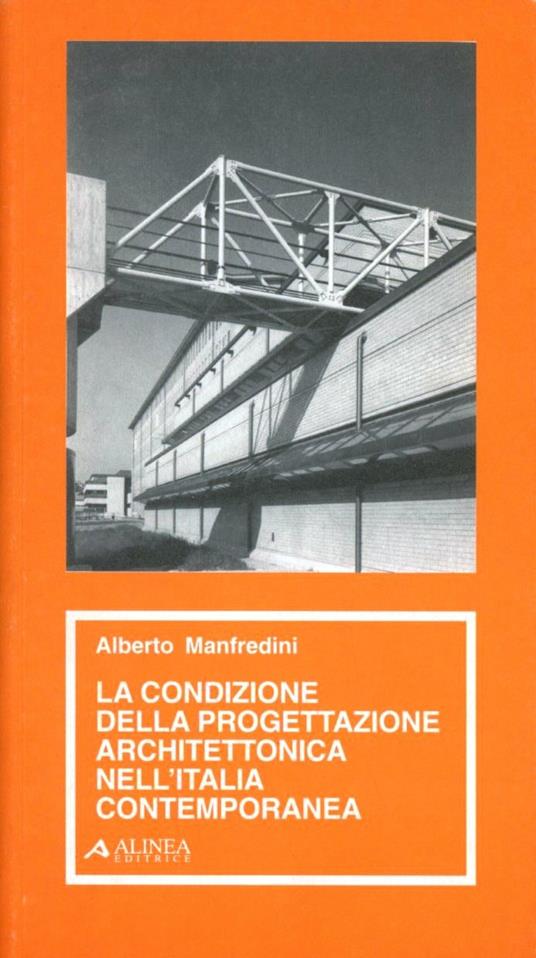La condizione della progettazione architettonica dell'Italia contemporanea - Alberto Manfredini - copertina