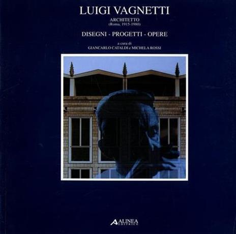Luigi Vagnetti architetto (Roma, 1915-1980). Disegni, progetti, opere - copertina