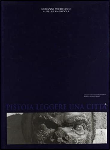 Pistoia. Leggere una città - Giovanni Michelucci,Aurelio Amendola - copertina