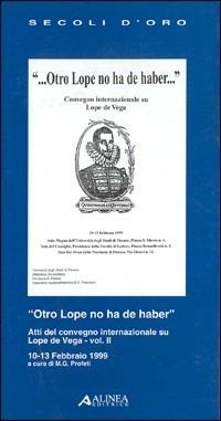 Otro Lope no ha de haber. Atti del Convegno internazionale su Lope de Vega (dal 10 al 13 febbraio 1999). Vol. 2 - copertina