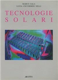 Tecnologie solari - Marco Sala,Lucia Ceccherini Nelli - copertina