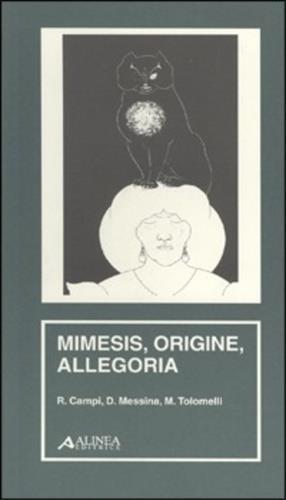 Mimesis, origine, allegoria - Riccardo Campi,D. Messina,M. Tolomelli - 3