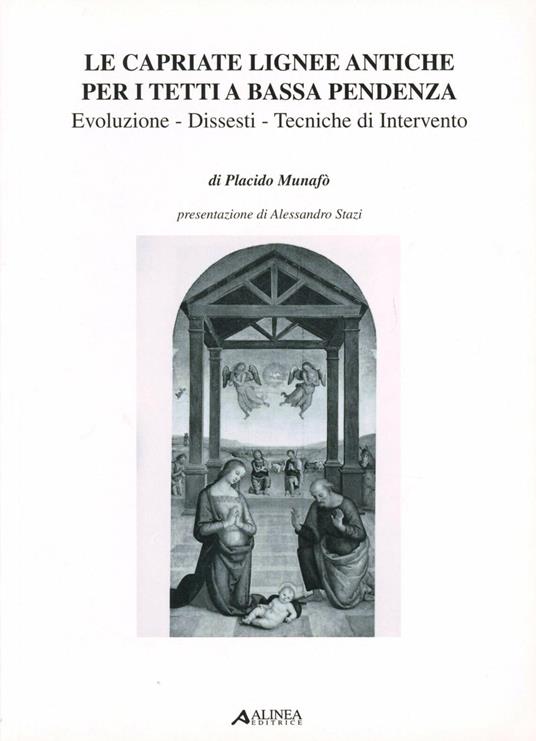 Le capriate lignee antiche per i tetti a bassa pendenza. Evoluzione, dissesti - Placido Munafò - copertina