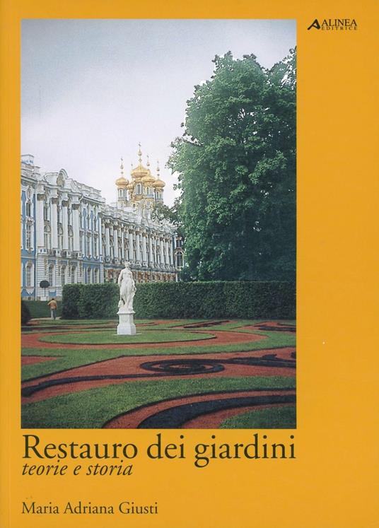 Restauro dei giardini. Teorie e storia - Maria Adriana Giusti - copertina