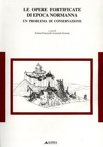 Opere fortificate di epoca normanna, un problema di conservazione - Stefania Franceschi,Leonardo Germani - copertina