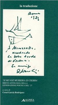 Si mi voz muriera en tierra. Breve antologia della generazione poetica del '27 - copertina