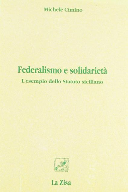 Federalismo e solidarietà. L'esempio dello statuto siciliano - Michele Cimino - copertina