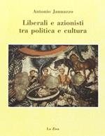 Liberali e azionisti tra politica e cultura