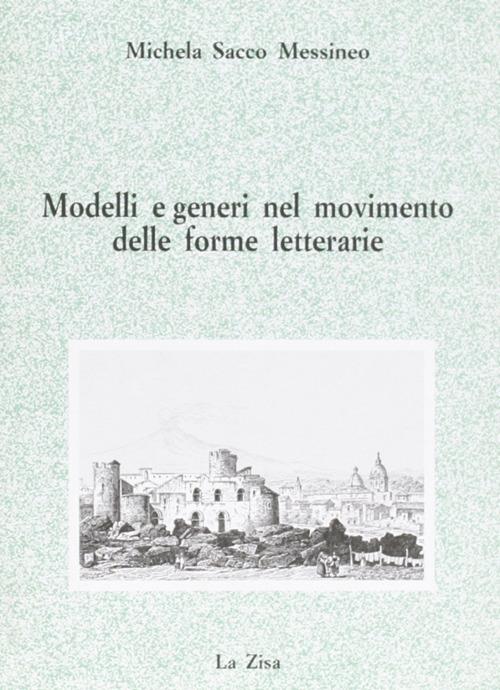Modelli e generi nel movimento delle forme letterarie - Michela Sacco Messineo - copertina