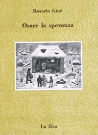 Osare la speranza. La teologia della liberazione dall'America latina al sud d'Italia - Rosario Givè - copertina