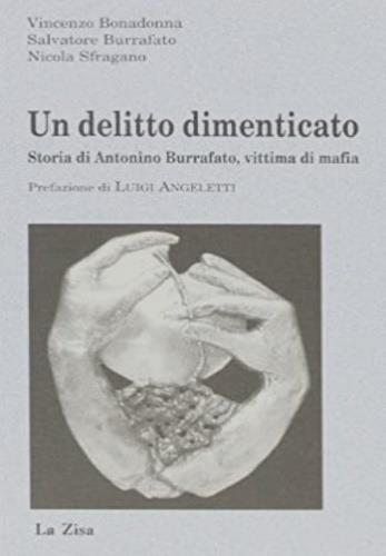 Un delitto dimenticato. Storia di Antonino Burrafato, vittima di mafia - Vincenzo Bonadonna,Salvatore Burrafato,Nicola Sfragano - copertina