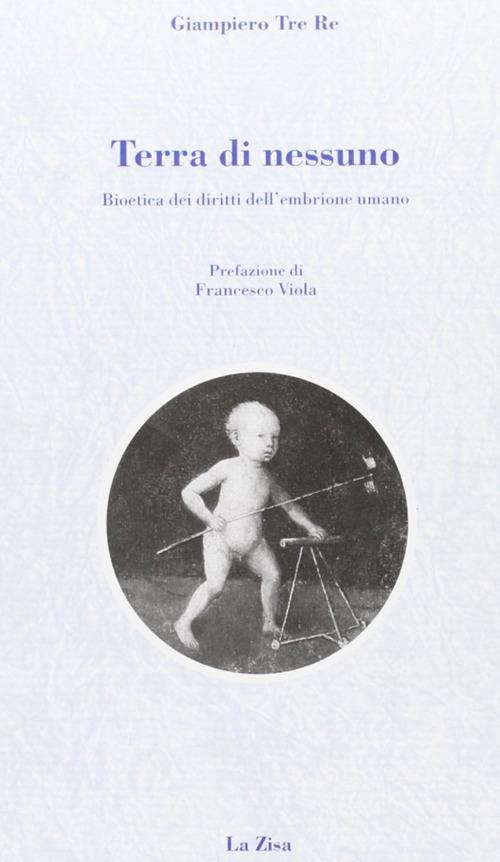 Terra di nessuno. Bioetica dei diritti dell'embrione umano - Giampiero Tre Re - copertina