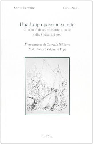 Una lunga passione civile. Il «cosmo» di un militante di base nella Sicilia del 1900 - Santo Lombino - copertina