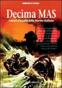 Decima Mas. I mezzi d'assalto della marina italiana - copertina
