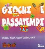 Giochi e passatempi. Ritaglia, incolla, colora, osserva, conta