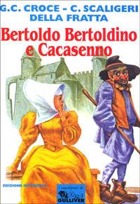 Bertoldo, Bertoldino e Cacasenno - Giulio Cesare Croce,Camillo Scaligeri Della Fratta - copertina