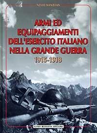 Armi ed equipaggiamenti dell'esercito italiano nella grande guerra 1915-1918 - Nevio Mantoan - copertina
