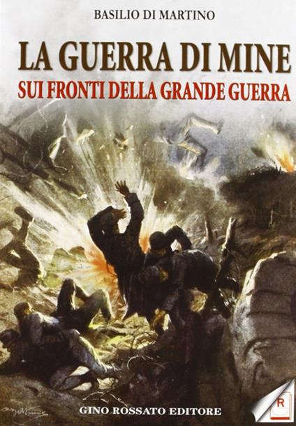 La guerra di mine sui fronti della Grande Guerra - Basilio Di Martino - copertina
