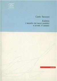 Estimo. L'appalto dei lavori pubblici e privati. Il catasto - Carlo Tenconi - copertina