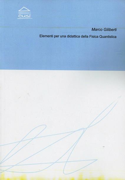 Elementi per una didattica della fisica quantistica - Marco Gilberti - copertina