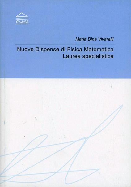Nuove dispense di fisica matematica. Laurea specialistica - M. Dina Vivarelli - copertina