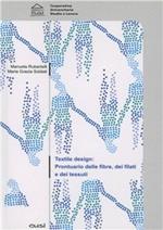 Textile design. Prontuario delle fibre, dei filati e dei tessuti