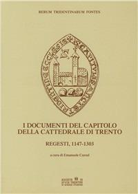 I documenti del capitolo della Cattedrale di Trento. Regesti 1147-1303 - copertina