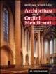 Architettura degli Ordini Mendicanti. Lo stile architettonico dei domenicani e dei francescani in Europa - Wolfgang Schenkluhn - copertina