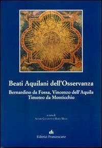 Beati Aquilani dell'Osservanza: Bernardino da Fossa, Vincenzo dell'Aq uila, Timoteo da Monticchio - copertina