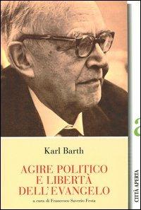 Agire politico e libertà dell'evangelo - Karl Barth - copertina