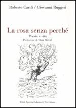 La rosa senza perché. Poesia e vita