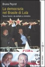 La democrazia nel Brasile di Lula. Tarso Genro: da esiliato a ministro