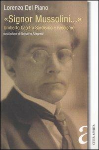 «Signor Mussolini...» Umberto Cao tra Sardismo e Fascismo - Lorenzo Del Piano - copertina
