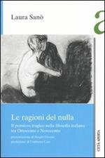 Le ragioni del nulla. Il pensiero tragico nella filosofia italiana tra Ottocento e Novecento